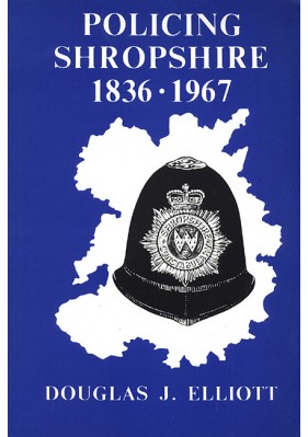Policing Shropshire: 1836-1967 (pb)