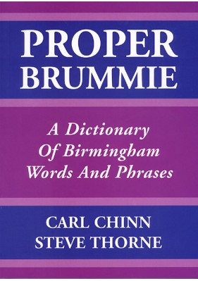 Proper Brummie - A Dictionary of Birmingham Words and Phrases
