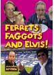 Ferrets, Faggots and Elvis! (Wacky characters from the West Mids)
