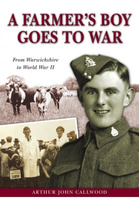 A Farmer’s Boy Goes To War – From Warwickshire to World War II