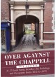 Over Agaynst The Chappell (Bewdley) Over Agaynst The Chappell (Bewdley)