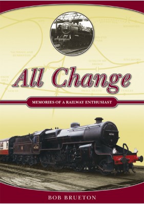All Change - Memories of a Railway Enthusiast