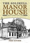 The Solihull Manor House And Its People 1900 to 2000