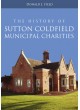 The History of Sutton Coldfield Municipal Charities (pb)