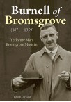 Burnell of Bromsgrove (1871 – 1959) - Yorkshire Man: Bromsgrove Musician