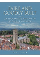 Faire and Goodly Built - St. Mary’s Church, Warwick (hb)