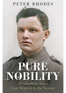Pure Nobility - Brothers-in-Arms from Skipton to the Somme